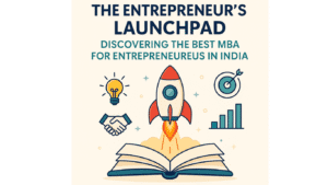 The Best MBA for Entrepreneurs in India