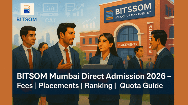 Is BITSOM Mumbai Direct Admission Possible? – Admission | Placements | Fees | Ranking | Quota Guide
