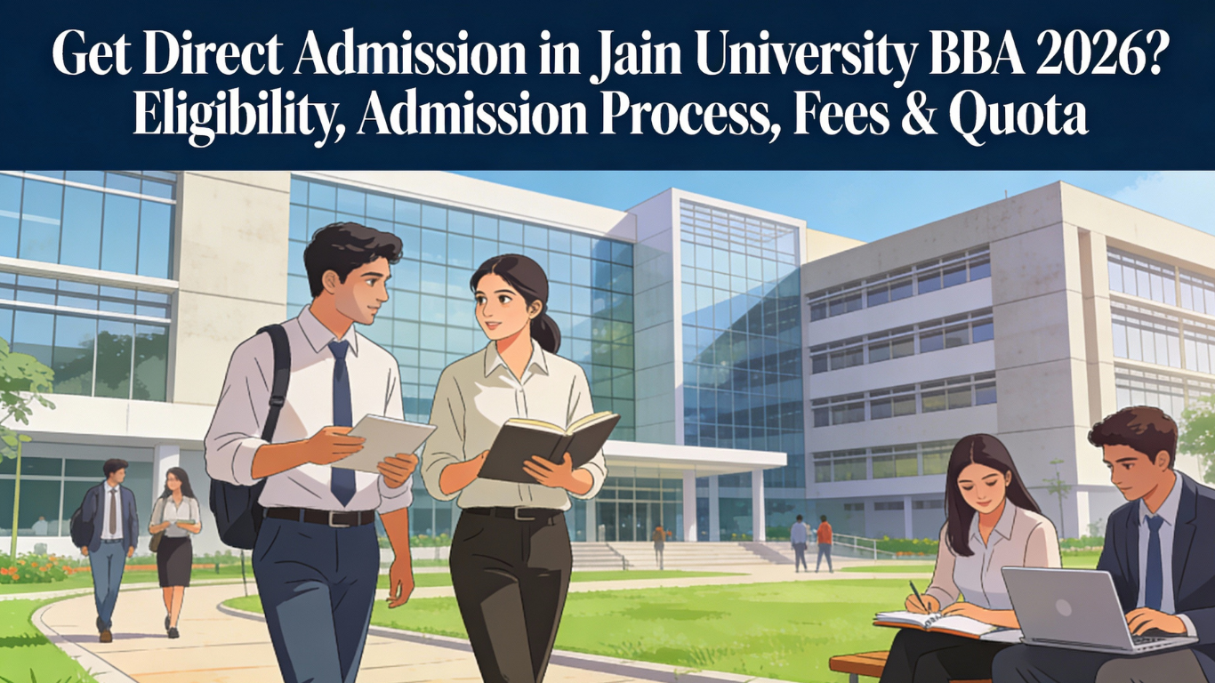 Get Direct Admission in Jain University BBA 2026? Eligibility, Admission Process, Fees & Quota