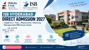ISB Hyderabad Direct Admission 2027 – Eligibility | Fees | Placements | Ranking | Management/NRI Quota Guide